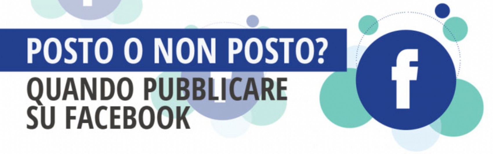 Posto o non posto? Quando pubblicare su facebook